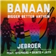 JeBroer Ft. Stepherd, Skinto, Jayh - Banaan (Bigger Better Anthem)